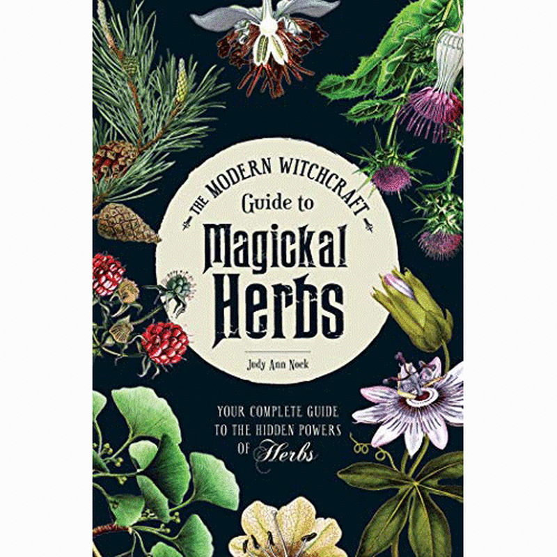 The Modern Witchcraft Guide to Magickal Herbs 86224